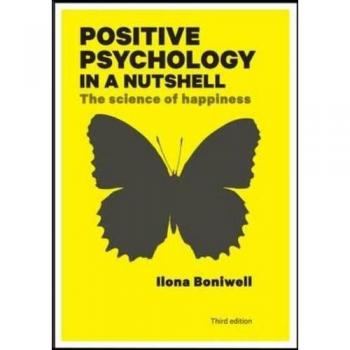 Positive Psychology in a Nutshell : The Science of Happiness