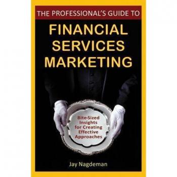 The Professional's Guide to Financial Services Marketing