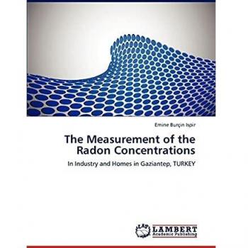 The Measurement of the Radon Concentrations: In Industry and Homes in Gaziantep, TURKEY