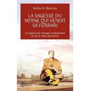 La sagesse du moine qui vendit sa Ferrari : Les huit rituels des leaders visionnaires