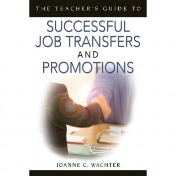 The Teacher's Guide to Successful Job Transfers and Promotions