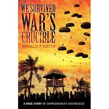 We Survived War's Crucible: A True Story of Imprisonment and Rescue in World War II Philippines