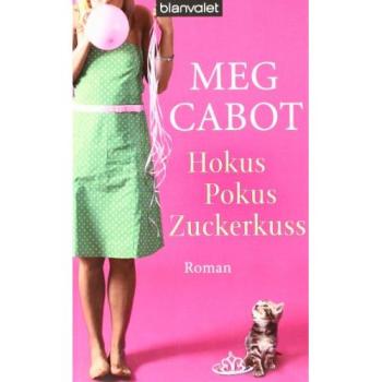 Hokus Pokus Zuckerkuss: Roman (LIZZIE NICHOLS