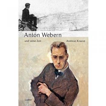 Anton Webern und seine Zeit (Große Komponisten und ihre Zeit)
