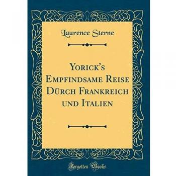 Yorick's Empfindsame Reise Dürch Frankreich und Italien