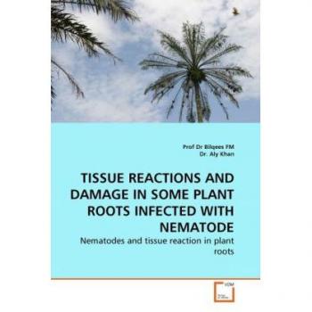 TISSUE REACTIONS AND DAMAGE IN SOME PLANT ROOTS INFECTED WITH NEMATODE