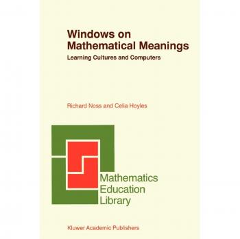 Windows on Mathematical Meanings: Learning Cultures and Computers