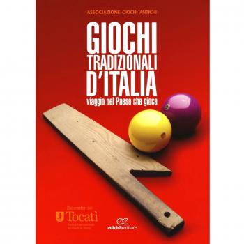 Giochi tradizionali d'Italia. Viaggio nel Paese che gioca
