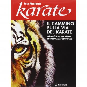 Il cammino sulla via del karate. Dal combattere per vince...