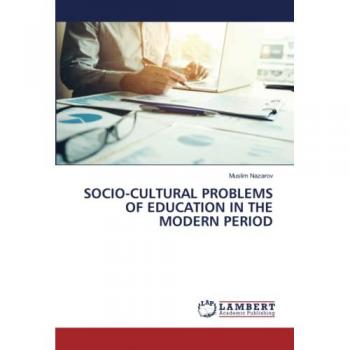 Nazarov, Muslim: SOCIO-CULTURAL PROBLEMS OF EDUCATION IN THE MODERN PERIOD