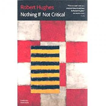 Robert Hughes Nothing If Not Critical