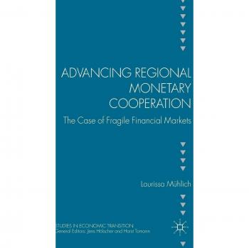 Advancing Regional Monetary Cooperation: The Case of Fragile Financial Markets
