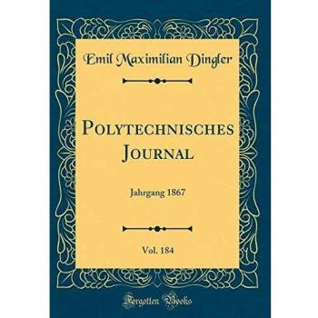Polytechnisches Journal, Vol. 184: Jahrgang 1867