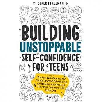 Freeman, Derek T: Building Unstoppable Self-Confidence for Teens