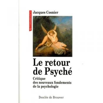 Le retour de Psyché : critique des nouveaux fondements de la psychologie