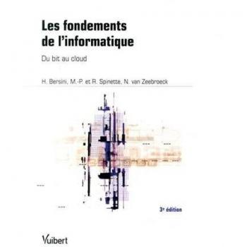 Les fondements de l'informatique: Du bit au Cloud Computing