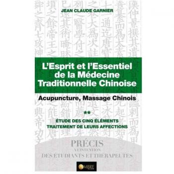 L'Esprit et l'Essentiel de la Médecine Traditionnelle Chinoise T2