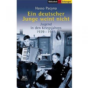 Ein deutscher Junge weint nicht: Jugend in den Kriegsjahren 1939-1945