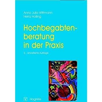 Heinz Holling Hochbegabtenberatung In Der Praxis: Ein Leitfaden Für Ehrenamtliche Berater, Erzieher, Lehrer, Ärzte Und Psychologen