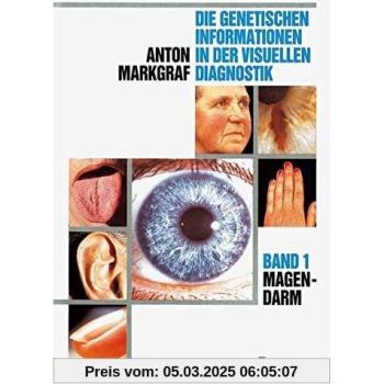 Die genetische Information in der visuellen Diagnostik: Die genetischen Informationen in der visuellen Diagnostik, in 8 Bdn., Bd.1, Magen-Darm