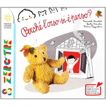 Perché l'orso si è perso? Ediz. illustrata