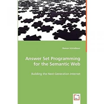 Answer Set Programming for the Semantic Web: Building the Next-Generation Internet