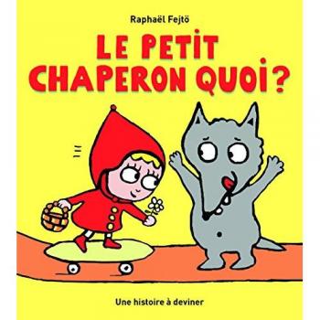 Le Petit Chaperon Quoi ? (LOULOU & CIE)