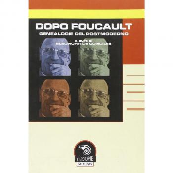 Dopo Foucault. Genealogie del postmoderno. Atti del Convegno