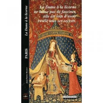 La Dame à la licorne, Paris : La Dame à la licorne ne laisse pas de fasciner, elle est loin d'avoir révelé tous ses secrets (L'Esprit Curieux)