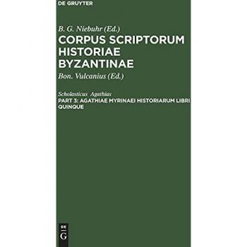 Agathiae Myrinaei Historiarum libri quinque: Accedunt Agathiae Epigrammata