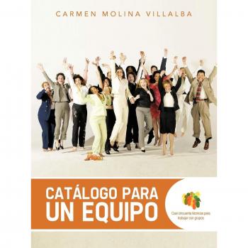 Catálogo para un Equipo: Casi Cincuenta Técnicas para Trabajar con Grupos: Casi Cincuenta Tecnicas Para Trabajar Con Grupos