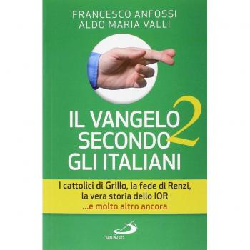 Il Vangelo secondo gli italiani. I cattolici di Grillo, la fede di Renzi, la vera storia dello IOR... e molto altro ancora