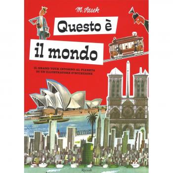 Questo è il mondo. Il grand tour intorno al pianeta di un illustratore d'eccezione. Ediz. illustrata