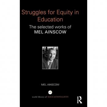 Struggles For Equity In Education: The Selected Works Of Mel Ainscow (World Library Of Educationalists) (Hardcover)