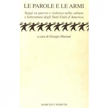 Le parole e le armi. Saggi su guerra e violenza nella cultura e letteratura degli Stati Uniti d'America