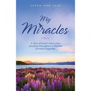 My Miracles: A Story of God's Miraculous Provision Throughout a Lifetime of Many Tragedies