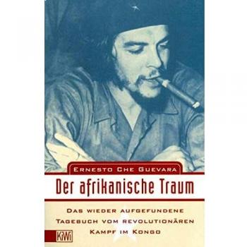 Der afrikanische Traum: Das wiederaufgefundene Tagebuch vom revolutionären Kampf im Kongo: Das wiedergefundene Tagebuch vom revolutionären Kampf im Kongo