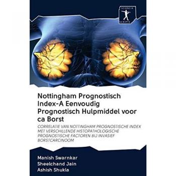 Nottingham Prognostisch Index-A Eenvoudig Prognostisch Hulpmiddel voor ca Borst: CORRELATIE VAN NOTTINGHAM PROGNOSTISCHE INDEX MET VERSCHILLENDE ... FACTOREN BIJ INVASIEF BORSTCARCINOOM