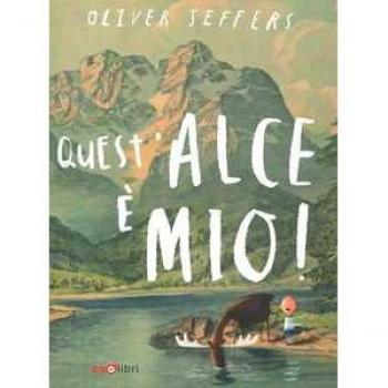 Quest'alce è mio! Ediz. a colori
