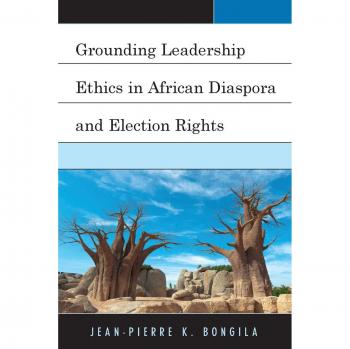 Grounding leadership ethics in african diaspora and election rights.
