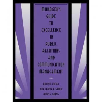 Manager's Guide to Excellence in Public Relations and Communication Management