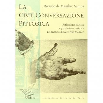 La civil conversazione pittorica. Riflessione estetica e produzione artistica nel trattato di Karel van Mander
