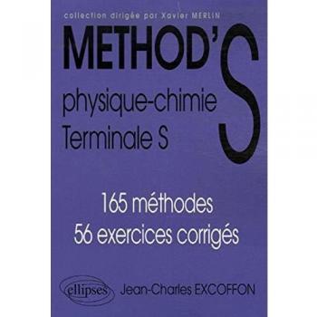 Method's Physique-Chimie Tle S : 165 méthodes 56 exercices corrigés