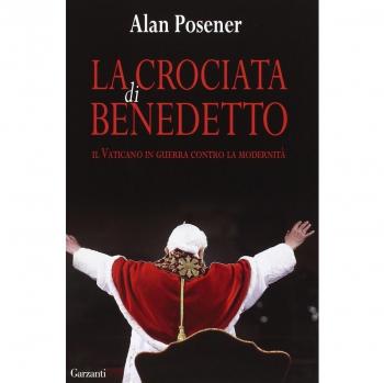 La crociata di Benedetto. Il Vaticano in guerra contro la modernità