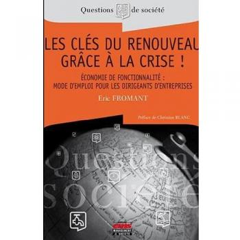 Les clés du renouveau grâce à la crise ! Economie de fonctionnalité : mode d'emploi pour les dirigeants d'entreprise.