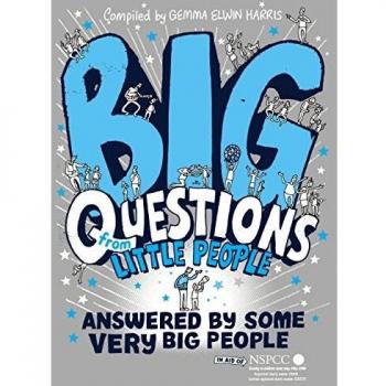 Big Questions From Little People . . . Answered By Some Very Big People