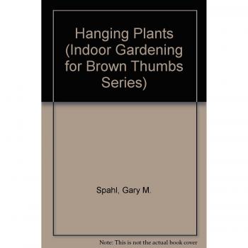 Hanging Plants,  Indoor Gardening for Brown Thumbs Series