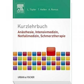 Kurzlehrbuch Anästhesie, Intensivmedizin, Notfallmedizin, Schmerztherapie