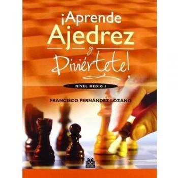 ¡Aprende ajedrez y diviértete! Nivel medio I (color) (Tapa blanda).