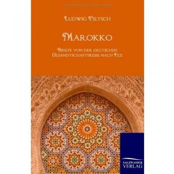 Marokko: Briefe von der deutschen Gesandtschaftsreise nach Fez